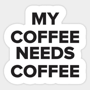 Coffee - Funny Quote shirt Sticker